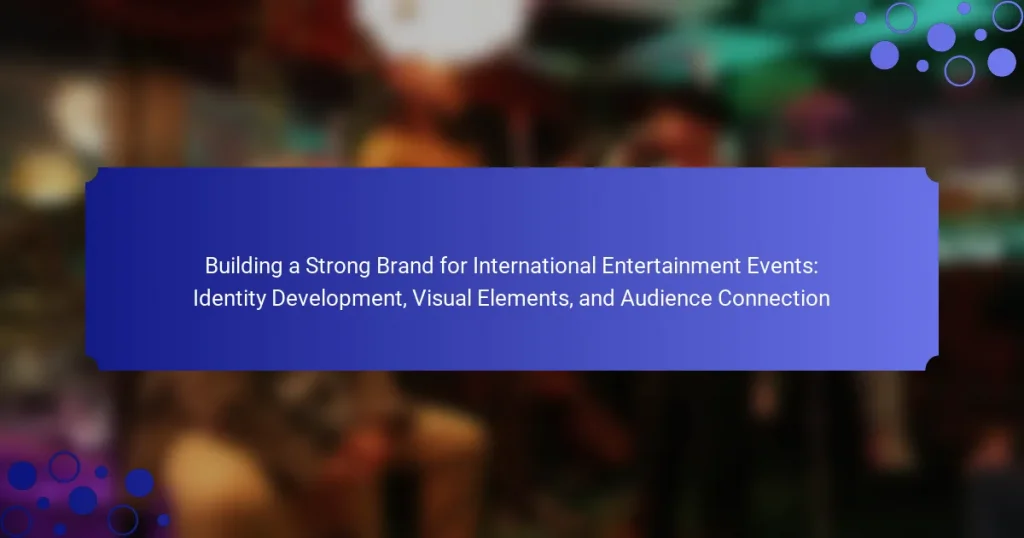 Building a Strong Brand for International Entertainment Events: Identity Development, Visual Elements, and Audience Connection