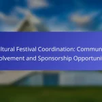 Cultural Festival Coordination: Community Involvement and Sponsorship Opportunities
