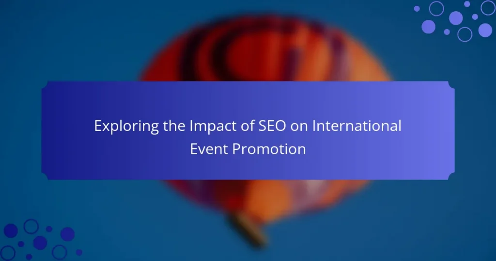 Exploring the Impact of SEO on International Event Promotion