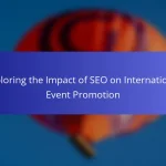 Exploring the Impact of SEO on International Event Promotion