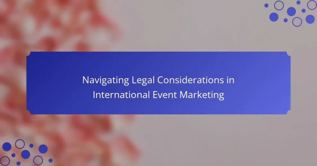 Navigating Legal Considerations in International Event Marketing