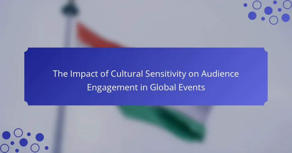 The Impact of Cultural Sensitivity on Audience Engagement in Global Events