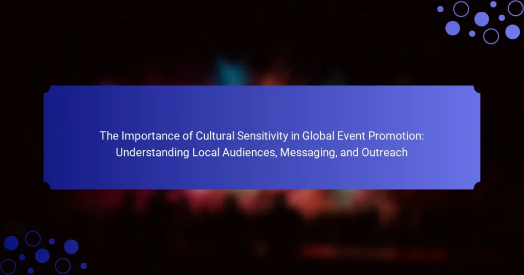 The Importance of Cultural Sensitivity in Global Event Promotion: Understanding Local Audiences, Messaging, and Outreach