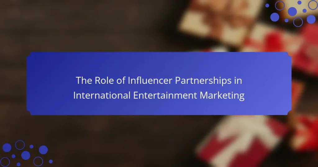 The Role of Influencer Partnerships in International Entertainment Marketing