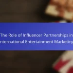 The Role of Influencer Partnerships in International Entertainment Marketing