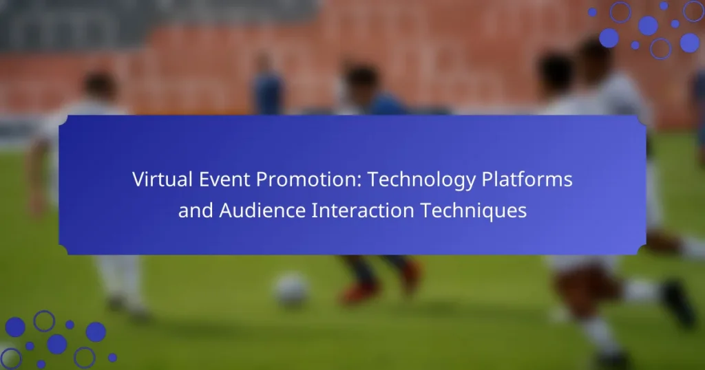 Virtual Event Promotion: Technology Platforms and Audience Interaction Techniques