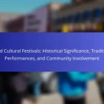 World Cultural Festivals: Historical Significance, Traditional Performances, and Community Involvement