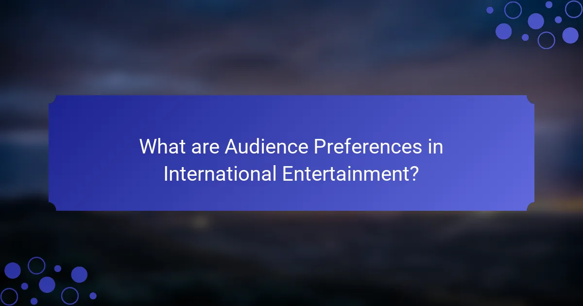 What are Audience Preferences in International Entertainment?