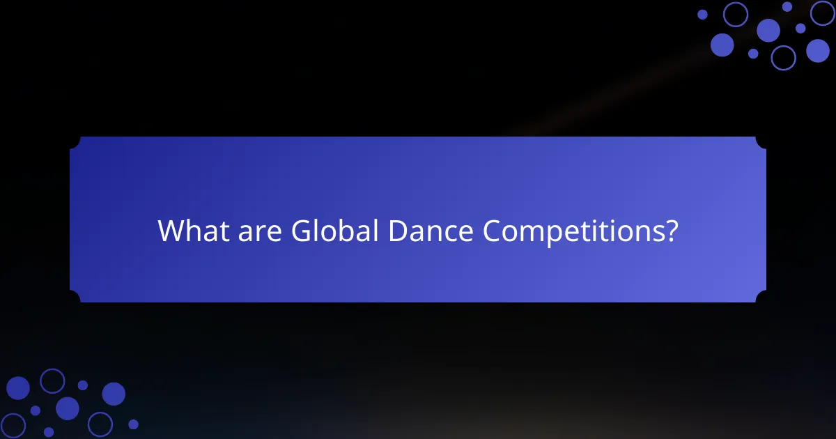 What are Global Dance Competitions?