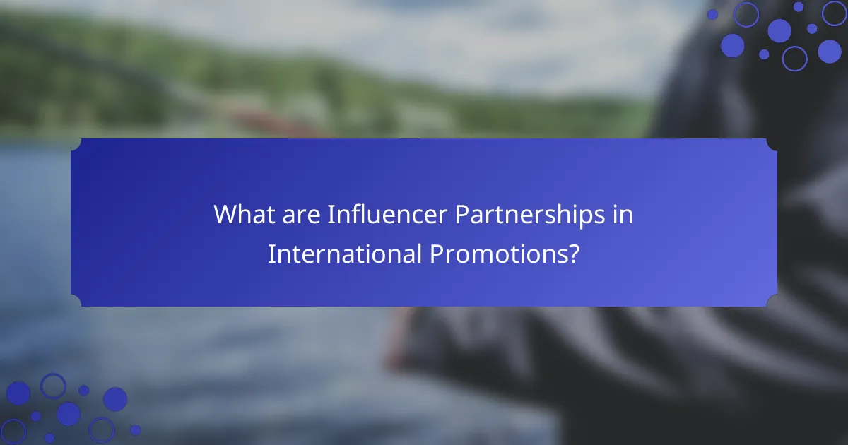 What are Influencer Partnerships in International Promotions?
