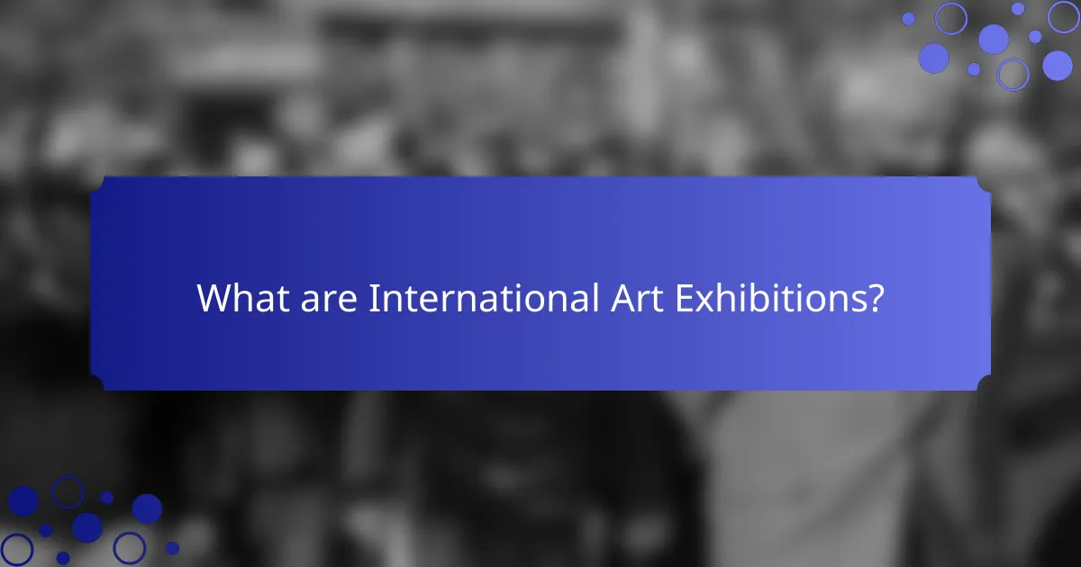 What are International Art Exhibitions?