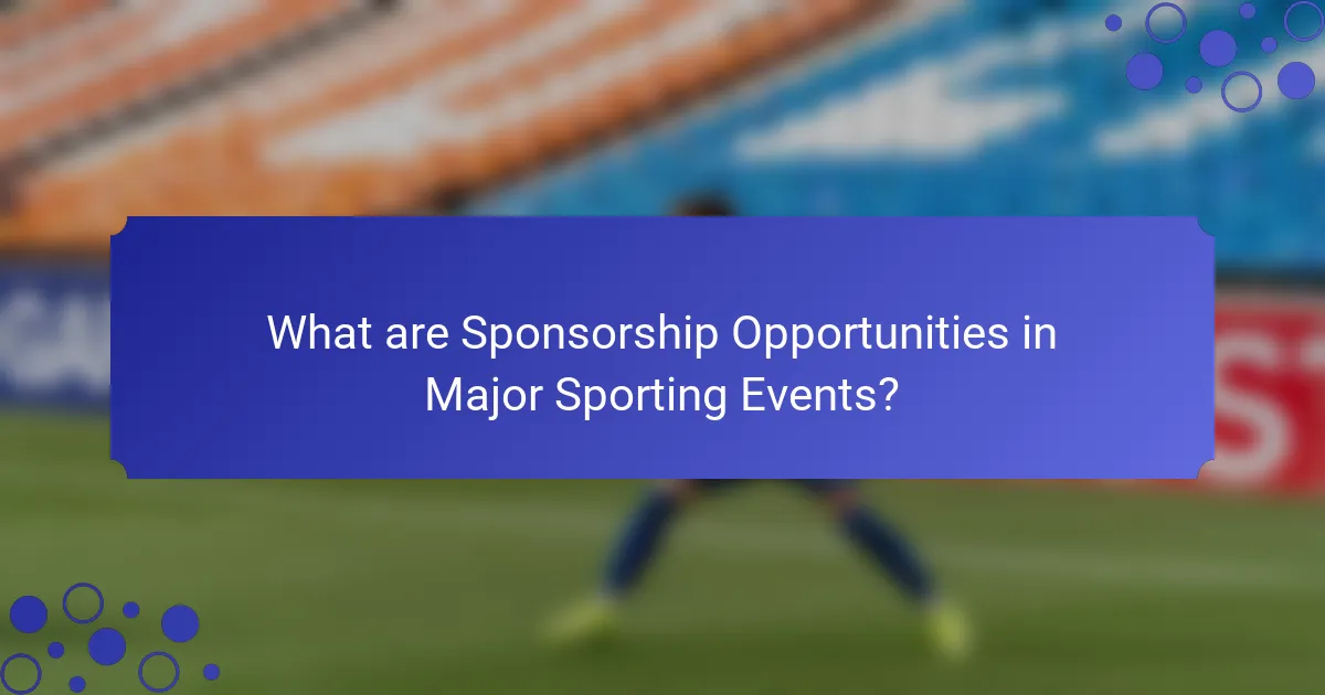 What are Sponsorship Opportunities in Major Sporting Events?