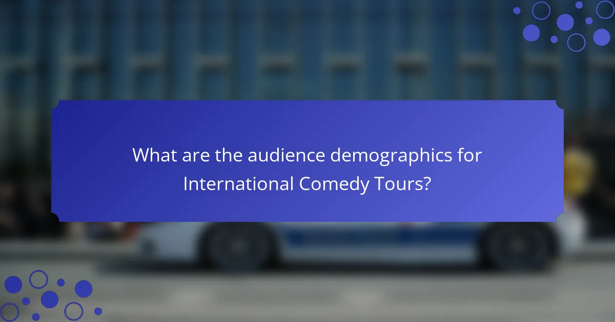 What are the audience demographics for International Comedy Tours?