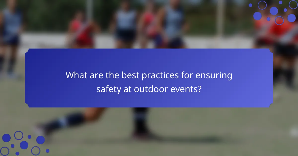 What are the best practices for ensuring safety at outdoor events?