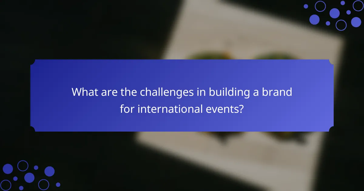 What are the challenges in building a brand for international events?