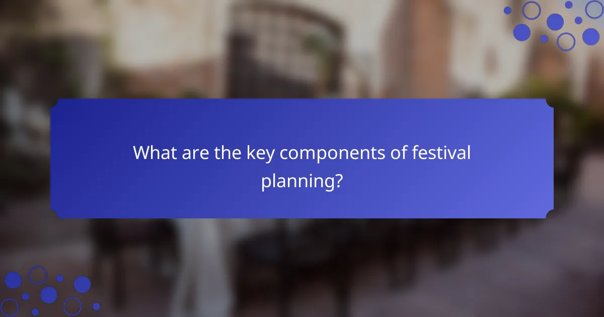 What are the key components of festival planning?