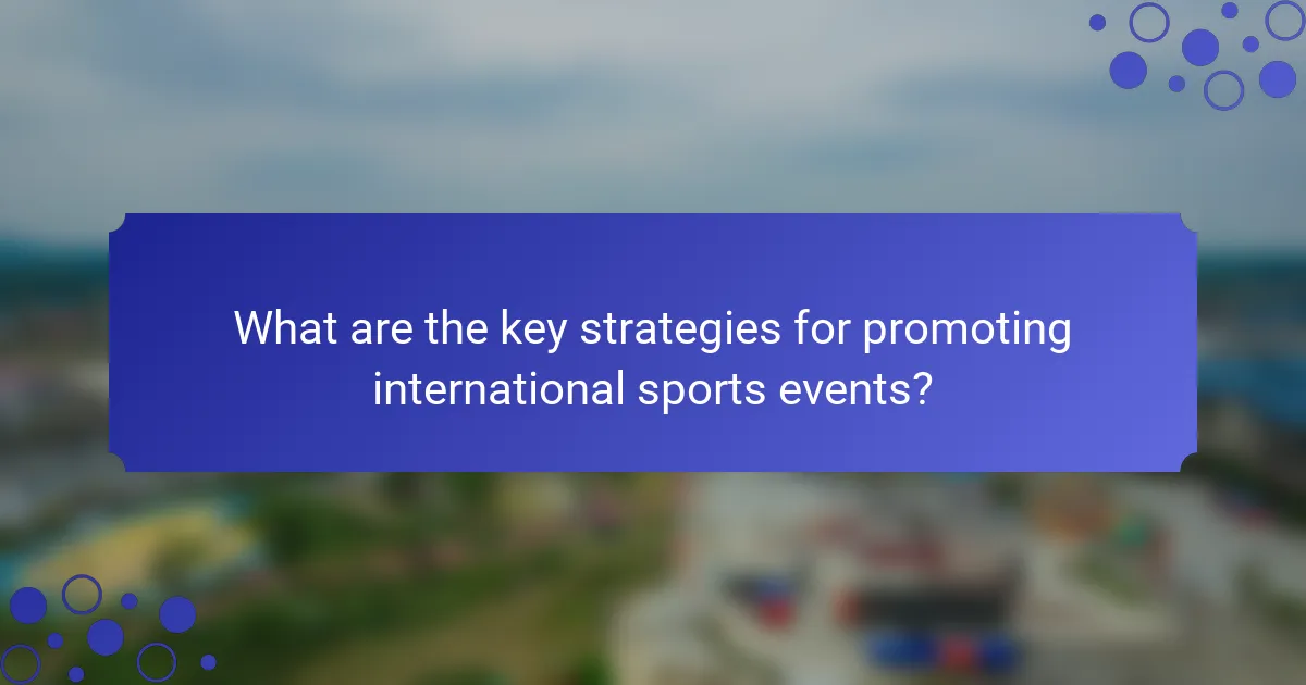 What are the key strategies for promoting international sports events?