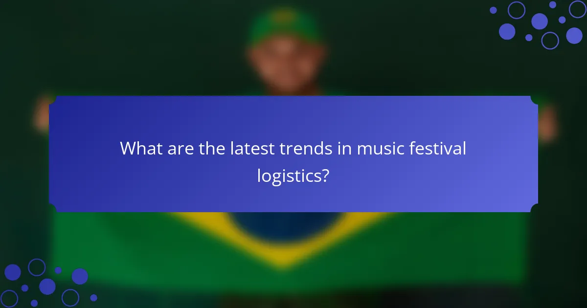 What are the latest trends in music festival logistics?