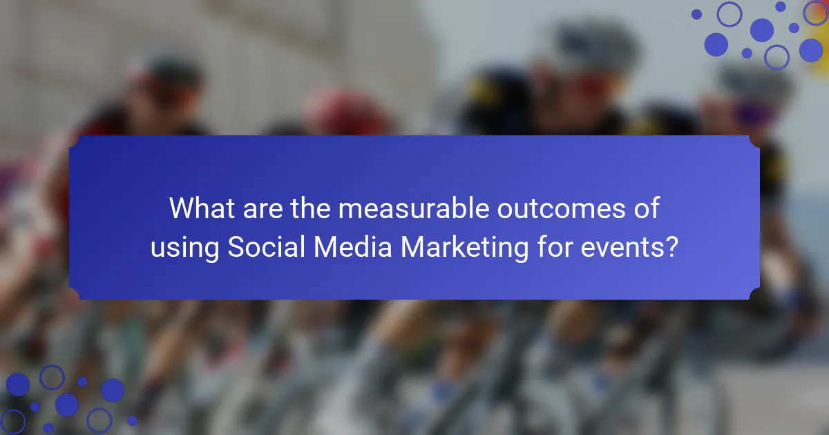 What are the measurable outcomes of using Social Media Marketing for events?