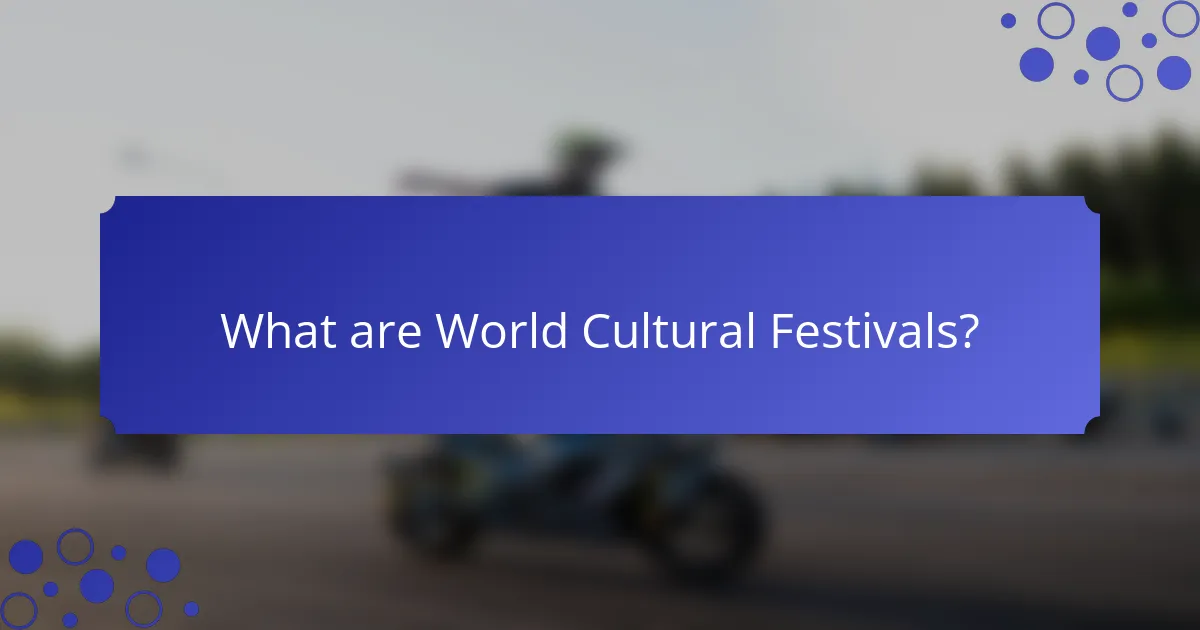 What are World Cultural Festivals?