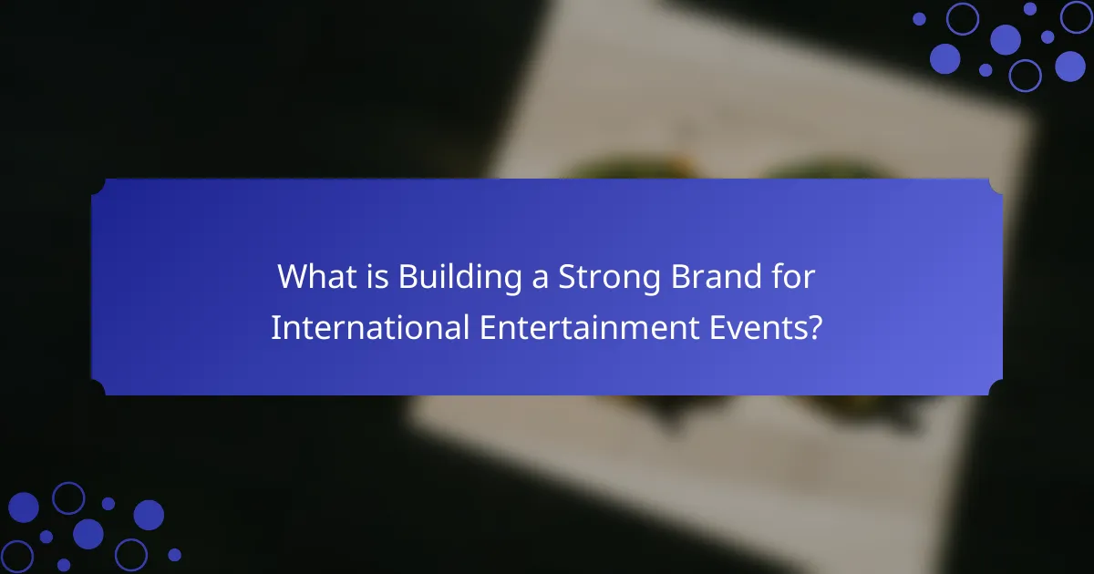 What is Building a Strong Brand for International Entertainment Events?