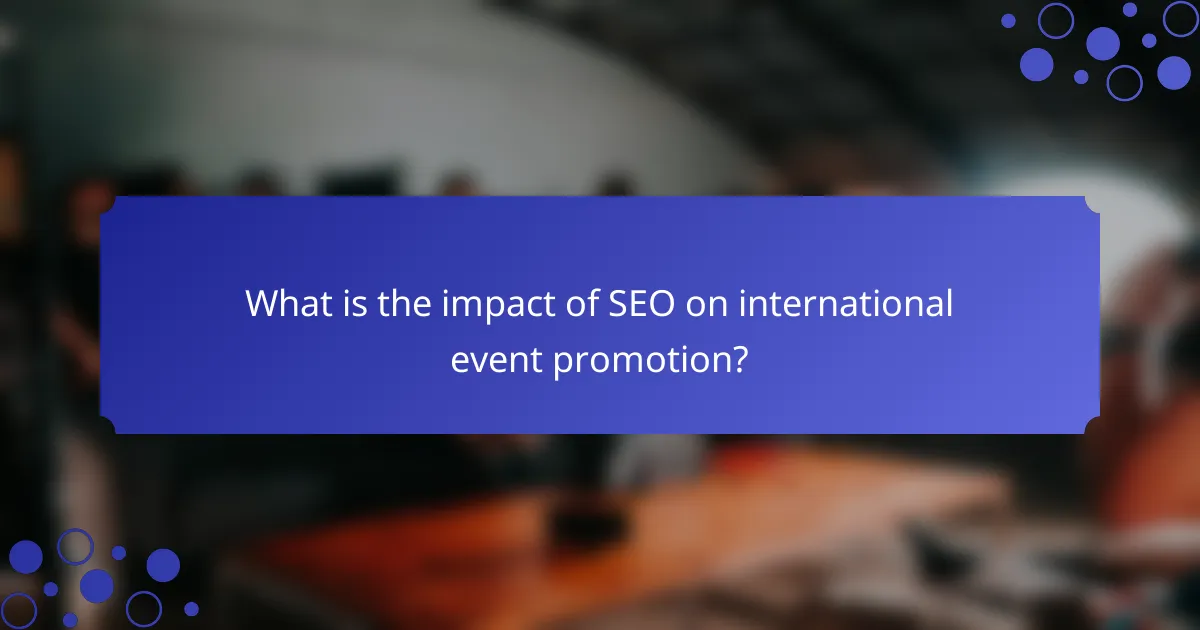 What is the impact of SEO on international event promotion?