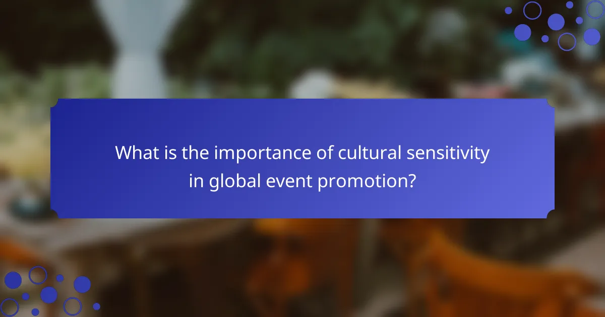 What is the importance of cultural sensitivity in global event promotion?