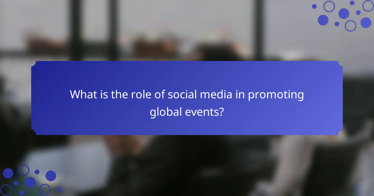 What is the role of social media in promoting global events?