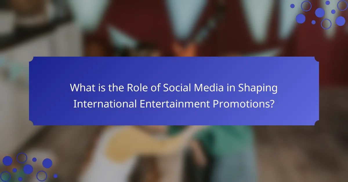 What is the Role of Social Media in Shaping International Entertainment Promotions?