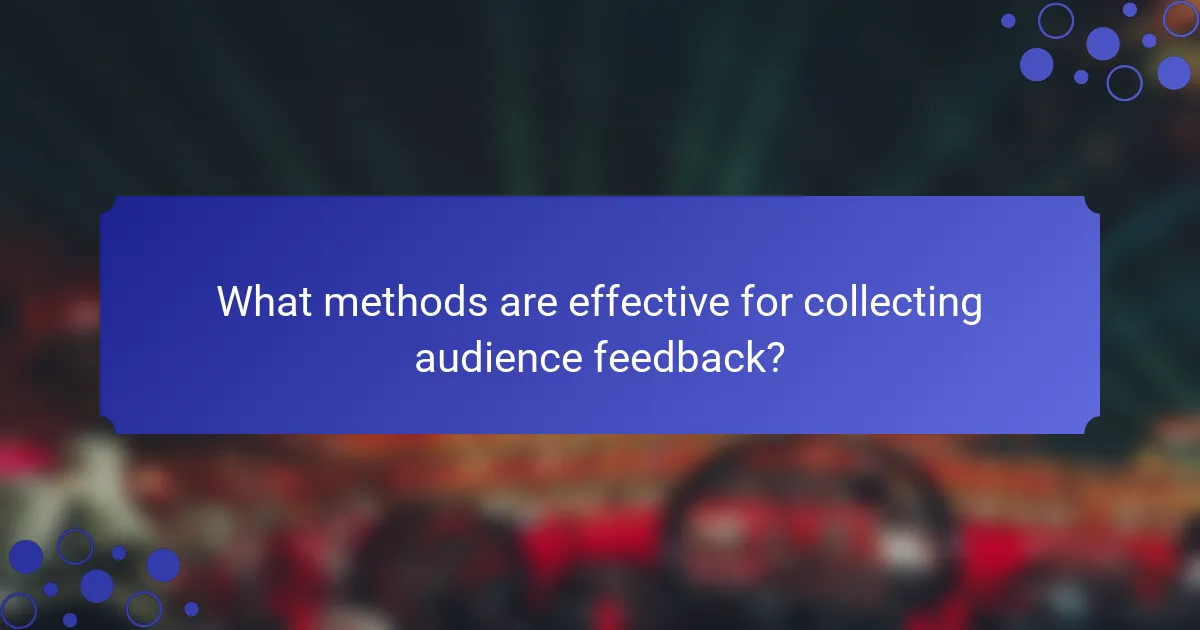 What methods are effective for collecting audience feedback?