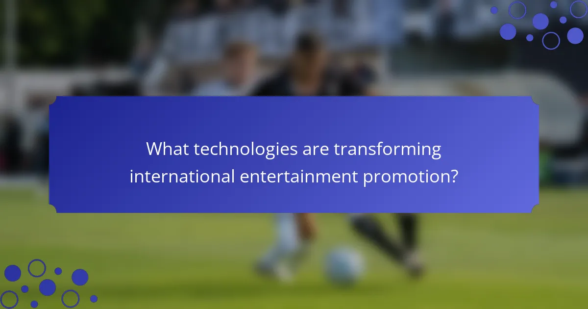 What technologies are transforming international entertainment promotion?