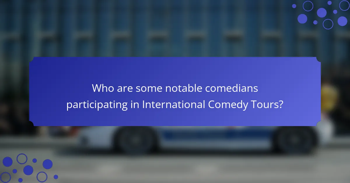 Who are some notable comedians participating in International Comedy Tours?
