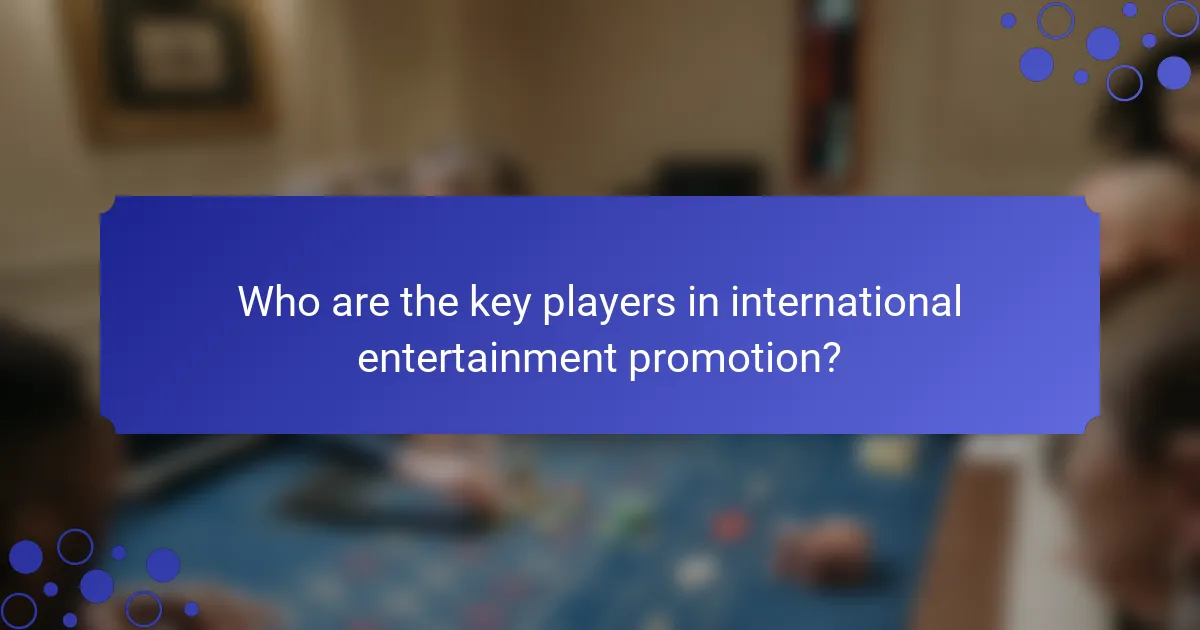 Who are the key players in international entertainment promotion?